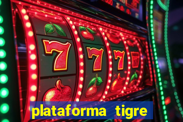 plataforma tigre pagando no cadastro